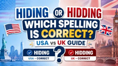 Hiding or Hidding – Which Spelling Is Correct USA vs UK Guide