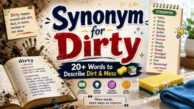 Synonym for Dirty 20+ Words to Describe Dirt & Mess 🧽📚